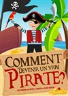 Comment devenir un vrai pirate ? - Théâtre La Manare