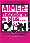 Aimer c'est ce qu'il y a de plus... con ! - La Boite à Rire