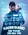 Kader Bueno dans Un tour de ma vie - La nouvelle comédie