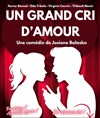 Un grand cri d'amour - Le Théâtre de la Gare