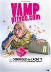 Dominique de Lacoste dans Vamp privée.com - Festival La centrale du rire - Centre International de Rencontres