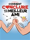 Comment conclure avec son meilleur ami - La comédie de Marseille (anciennement Le Quai du Rire)