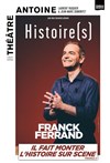 Franck Ferrand dans Histoire(s) - Théâtre Antoine