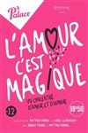 L'Amour c'est magique - Théâtre le Palace Salle 5