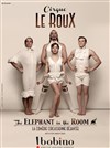 Cirque Le Roux dans The Elephant in the Room - Bobino