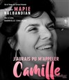Mapie Nalbandian dans J'aurais pu m'appeler Camille - La Basse Cour