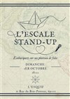 L'Escale Stand Up - L'Esquif