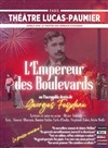 L'Empereur des boulevards - Théâtre Lucas-Paumier