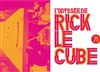 L'Odyssée de Rick le cube - Théâtre 71 Scène Nationale