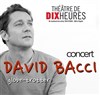 David Bacci - Théâtre de Dix Heures