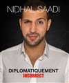 Nidhal Saadi dans Diplomatiquement incorrect - La comédie de Marseille (anciennement Le Quai du Rire)
