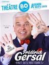 Frédérick Gersal dans Frédérick Gersal fait des histoires - Comédie Saint Roch Salle 1