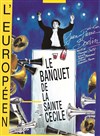 Le banquet de la Sainte Cécile - L'Européen