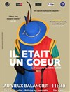Il était un coeur - Au Vieux Balancier