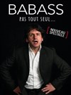 Babass dans Pas tout seul - Café-théâtre Ailleurs C'est Ici