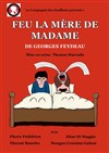 Feu la mère de madame - Théâtre la semeuse