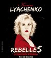 Karine Lyachenko dans RebelleS - Le Point Virgule