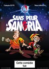Sans peur et Sangria - La comédie de Marseille (anciennement Le Quai du Rire)