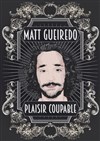 Matt Gueiredo dans Plaisir coupable - Café Théâtre Le Citron Bleu