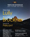 Dies Irae de Lully / Requiem de Bruckner - Temple des Batignolles