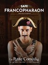 Safe dans Francopharaon - La Petite Comédie