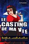 Le casting de ma vie - La Comédie des Suds