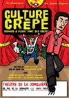 Culture Crêpe - Théâtre La Jonquière