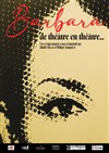 Barbara, de théâtre en théâtre - Théâtre Comédie Odéon