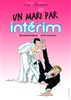 Un mari par intérim - Comédie La Rochelle