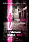 L'amour masoch ! - Le Poustou - Boutique Théâtre Florence