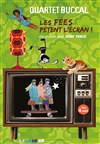 La saga du quartet Buccal : Les fées pètent l'écran ! - Le Local