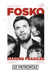 Guillaume Fosko dans Darons fragiles - Le Métropole