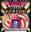 Les Caramels Fous dans Le Cirque Plein d'Airs - Théâtre du Gymnase Marie-Bell - Grande salle