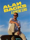 Alan Backs dans À contre sens - Marseille Comedy Club