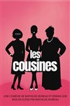 Les cousines - Comédie La Rochelle