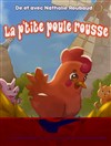 La p'tite poule rousse - Café Théâtre de la Porte d'Italie