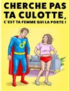 Cherche Pas Ta Cullote, C'est Ta Femme Qui La Porte ! - Pelousse Paradise