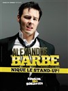 Alexandre Barbe dans Alexandre Barbe nique le stand-up ! - Le Métropole