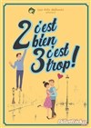 2 c'est bien, 3 c'est trop ! - Le Pré des Arts