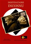 Destinataire Inconnu - Théâtre de l'Echange