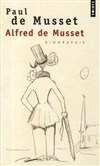 Biographie d'Alfred de Musset par son frère Paul de Musset - Théâtre du Nord-Ouest