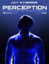 Jay Kynesios dans Perception - Comédie Angoulême