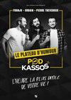 Podkassos en Live - Le Trianon