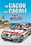 Un cacou une cagole, histoires marseillaises - Centre culturel André Malraux