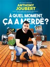 Anthony Joubert dans À quel moment ça a merdé ? - Le KFT