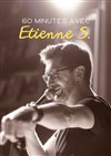 Etienne S dans 60 minutes avec Etienne S - Théâtre le Nombril du monde