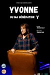 Yvonne ou ma Génération Y - Théâtre des Beaux Arts