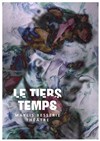 Le tiers temps - Théâtre des Beaux Arts