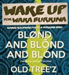 Wake Up for Waka Burkina : Blond and Blond and Blond + Old Tree'z - Bateau El Alamein