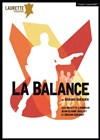 La balance - Laurette Théâtre Avignon - Petite salle